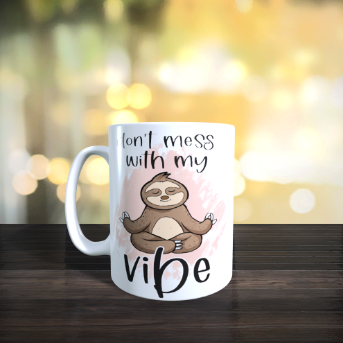 Tasse don`t mess with my vibe